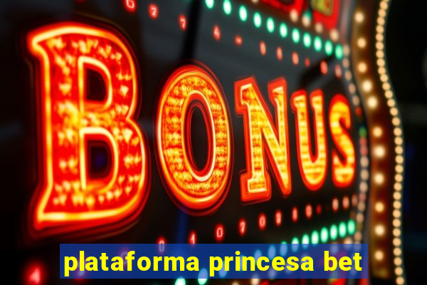 plataforma princesa bet